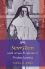 Sister Thorn and Catholic Mysticism in Modern America - Book
