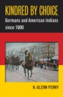 Kindred by Choice : Germans and American Indians since 1800 - Book