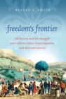 Freedom's Frontier : California and the Struggle over Unfree Labor, Emancipation, and Reconstruction - Book