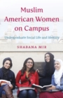 Muslim American Women on Campus : Undergraduate Social Life and Identity - Book