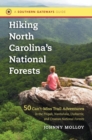 Hiking North Carolina's National Forests : 50 Can't-Miss Trail Adventures in the Pisgah, Nantahala, Uwharrie, and Croatan National Forests - Book