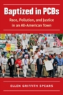 Baptized in PCBs : Race, Pollution, and Justice in an All-American Town - Book