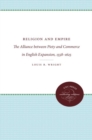 Religion and Empire : The Alliance between Piety and Commerce in English Expansion, 1558-1625 - Book