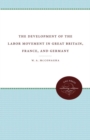 The Development of the Labor Movement in Great Britain, France, and Germany - Book