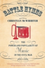 Battle Hymns : The Power and Popularity of Music in the Civil War - Book