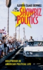 Showbiz Politics : Hollywood in American Political Life - Book