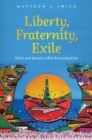 Liberty, Fraternity, Exile : Haiti and Jamaica after Emancipation - Book
