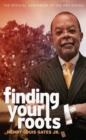 Finding Your Roots : The Official Companion to the PBS Series - Book