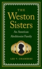 The Weston Sisters : An American Abolitionist Family - Book