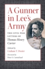A Gunner in Lee's Army : The Civil War Letters of Thomas Henry Carter - Book