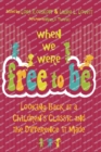 When We Were Free to Be : Looking Back at a Children's Classic and the Difference It Made - Book