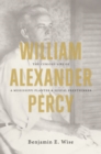 William Alexander Percy : The Curious Life of a Mississippi Planter and Sexual Freethinker - Book