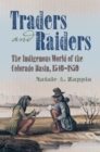 Traders and Raiders : The Indigenous World of the Colorado Basin, 1540-1859 - eBook