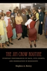 The Jim Crow Routine : Everyday Performances of Race, Civil Rights, and Segregation in Mississippi - Book