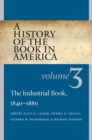 A History of the Book in America, Volume 3 : The Industrial Book, 1840-1880 - Book