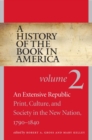 A History of the Book in America, Volume 2 : An Extensive Republic: Print, Culture, and Society in the New Nation, 1790-1840 - Book