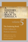 A History of the Book in America, Volume 5 : The Enduring Book: Print Culture in Postwar America - Book