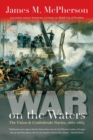War on the Waters : The Union and Confederate Navies, 1861-1865 - Book