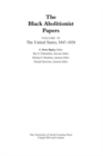 The Black Abolitionist Papers, Volume IV : The United States, 1847-1858 - Book