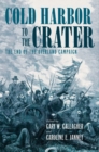 Cold Harbor to the Crater : The End of the Overland Campaign - Book