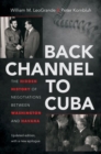 Back Channel to Cuba : The Hidden History of Negotiations between Washington and Havana, Updated Edition - Book