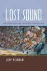 Lost Sound : The Forgotten Art of Radio Storytelling - Book