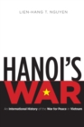 Hanoi's War : An International History of the War for Peace in Vietnam - Book