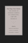 Dear Papa, Dear Charley: Volume III : The Peregrinations of a Revolutionary Aristocrat, as Told by Charles Carroll of Carrollton and His Father, Charles Carroll of Annapolis, with Sundry Observations - Book