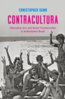 Contracultura : Alternative Arts and Social Transformation in Authoritarian Brazil - Book