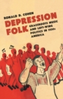 Depression Folk : Grassroots Music and Left-Wing Politics in 1930s America - Book