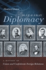Blue and Gray Diplomacy : A History of Union and Confederate Foreign Relations - Book