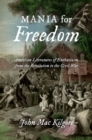 Mania for Freedom : American Literatures of Enthusiasm from the Revolution to the Civil War - Book