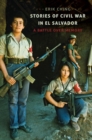 Stories of Civil War in El Salvador : A Battle over Memory - Book