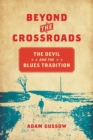 Beyond the Crossroads : The Devil and the Blues Tradition - Book