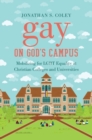 Gay on God's Campus : Mobilizing for LGBT Equality at Christian Colleges and Universities - Book