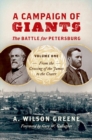 A Campaign of Giants-The Battle for Petersburg : Volume 1: From the Crossing of the James to the Crater - Book