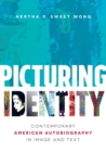 Picturing Identity : Contemporary American Autobiography in Image and Text - Book