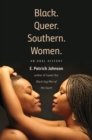 Black. Queer. Southern. Women. : An Oral History - Book