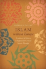 Islam without Europe : Traditions of Reform in Eighteenth-Century Islamic Thought - Book