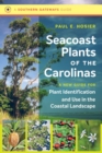 Seacoast Plants of the Carolinas : A New Guide for Plant Identification and Use in the Coastal Landscape - Book