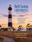 North Carolina Lighthouses : The Stories Behind the Beacons from Cape Fear to Currituck Beach - Book