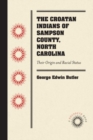 The Croatan Indians of Sampson County, North Carolina : Their Origin and Racial Status - Book