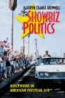 Showbiz Politics : Hollywood in American Political Life - Book