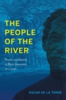 The People of the River : Nature and Identity in Black Amazonia, 1835-1945 - Book