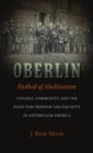 Oberlin, Hotbed of Abolitionism : College, Community, and the Fight for Freedom and Equality in Antebellum America - Book