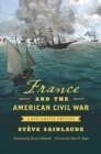 France and the American Civil War : A Diplomatic History - Book