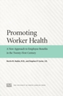 Promoting Worker Health : A New Approach to Employee Benefits in the Twenty-First Century - Book