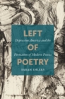 Left of Poetry : Depression America and the Formation of Modern Poetics - Book