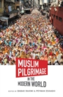 Muslim Pilgrimage in the Modern World - Book