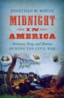 Midnight in America : Darkness, Sleep, and Dreams during the Civil War - Book